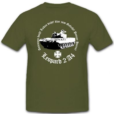 Leopard 2 A4 Antennen hoch Luken dicht klar zum Hurra bundeswehr - T Shirt #7163