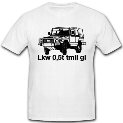 Lkw 0,5t tmil gl Bundeswehr Geländewagen Auto 4x4 Typ 183 - T Shirt #7161