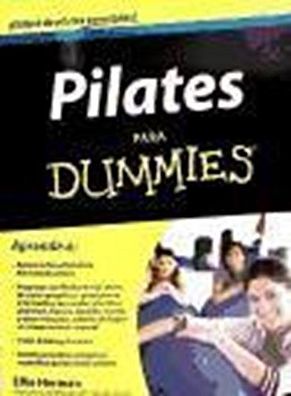 Pilates PARA Dummies. Ediciones CEAC., Ellie Herman