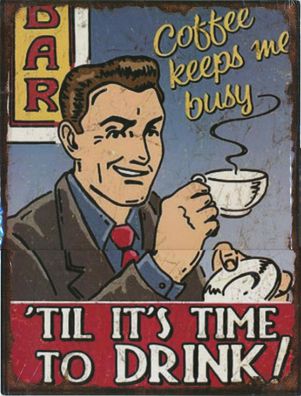 Blechschild "Coffee... me busy" Kaffee Cafè Cafeteria Küche Diner Bar 33x25cm Neu