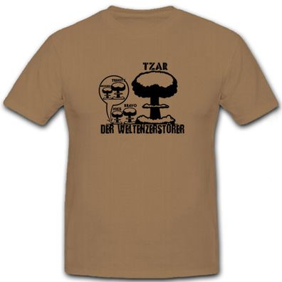 Tzar Bombe Der Weltenzerstörer - T Shirt #6676