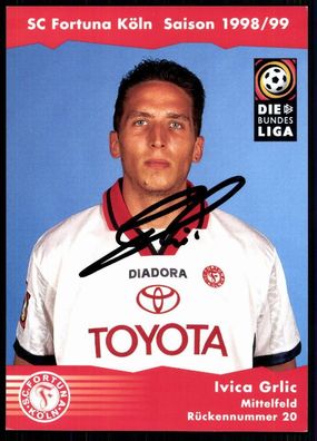 Ivica Grlic Fortuna Köln 1998-99 Original Signiert + A 78434
