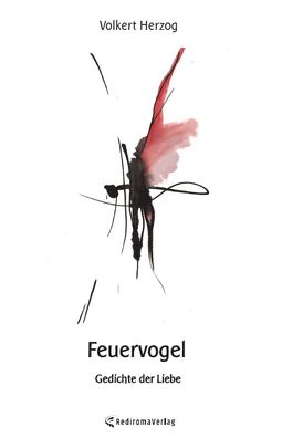 Feuervogel: Gedichte der Liebe, Volkert Herzog