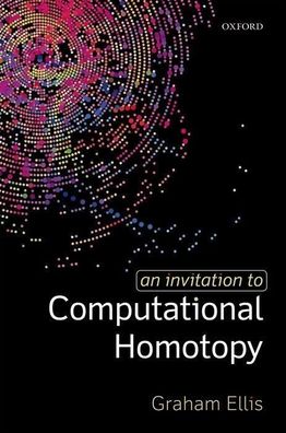 An Invitation to Computational Homotopy, Graham Ellis