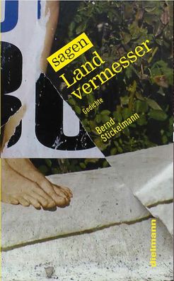 Sagen Landvermesser: Gedichte, Bernd Stickelmann