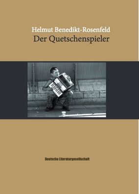 Der Quetschenspieler (Deutsche Literaturgesellschaft): Eine fast autobiogra ...