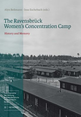 The Ravensbr?ck Women?s Concentration Camp: History and Memory. Exhibition ...