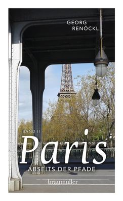 Paris abseits der Pfade (Bd. II): Eine etwas andere Reise durch die Hauptst ...
