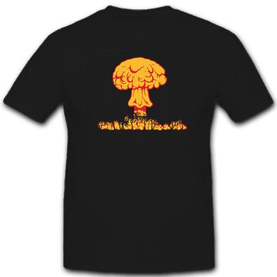 nukleare Detonation Explosion Atombombe Atompilz atomar - T Shirt #5610