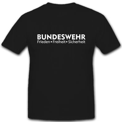 Bundeswehr Bw Frieden Freieheit Sicherheit Motto Slogan - T Shirt #5532