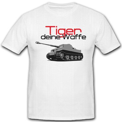 Tiger deine Waffe Panzerkampfwagen PzKpfw VI WK 2 - T Shirt #5068