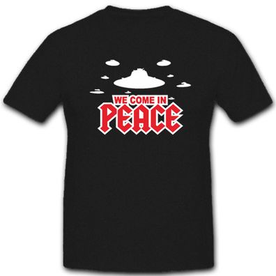 We come in Peace Haunebu Ufo Raumfahrzeug Frieden - T Shirt #4744