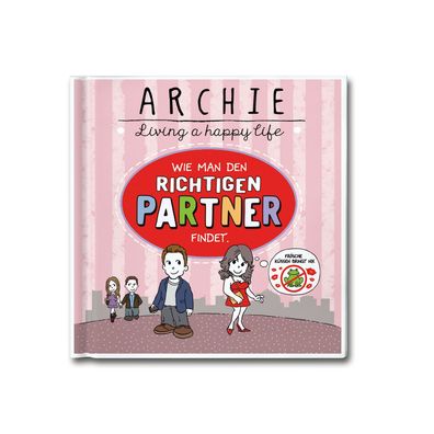 Wie man den richtigen Partner findet.: ARCHIE - Living a happy life, Archie