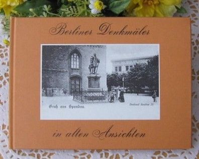 Berliner Denkmäler in alten Ansichten - Dr. Gustav Sichelschmidt