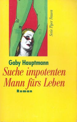 Gaby Hauptmann: Suche impotenten Mann fürs Leben (1995) Serie Piper Frauen Band 2152