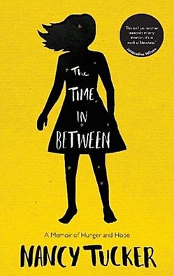 The Time In Between: A Memoir of Hunger and Hope, Nancy Tucker