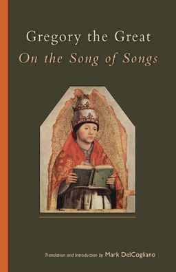 On the Song of Songs (Cistercian Studies, Band 244), Gregory The Great