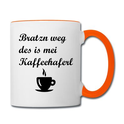 Tasse zweifarbig mit bayrischem Spruch Bratzn weg des is mei Kaffeehaferl , eins
