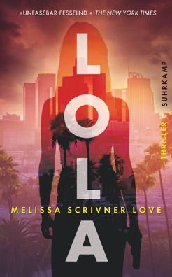 Lola: Thriller (suhrkamp taschenbuch), Melissa Scrivner Love