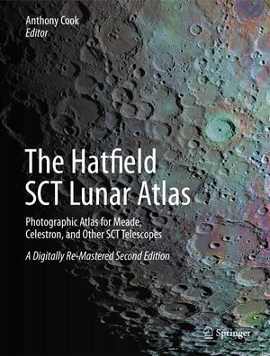 The Hatfield SCT Lunar Atlas: Photographic Atlas for Meade, Celestron, and ...