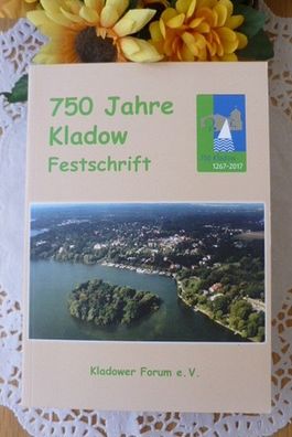 750 Jahre Kladow - Festschrift - Von 1267 bis 2017 (Berlin-Spandau)