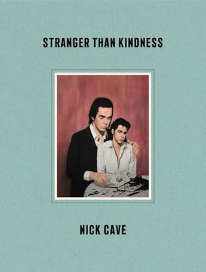 Stranger Than Kindness, Nick Cave