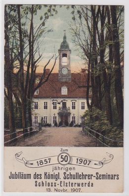 93225 Ak Jubiläum des kgl. Schullehrer Seminar Schloss Elsterwerda 1907