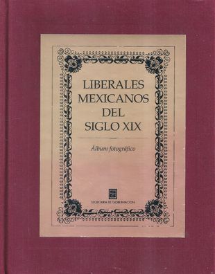 Liberales mexicanos del siglo XIX: album fotografico (2000) Secretaria de Gobernacion