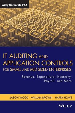 IT Auditing and Application Controls for Small and Mid-Sized Enterprises: R ...