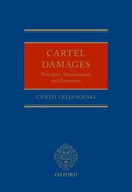 Cartel Damages: Principles, Measurement, and Economics, Cento Veljanovski