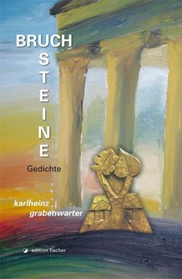 Bruch-Steine: Gedichte, Karlheinz Grabenwarter