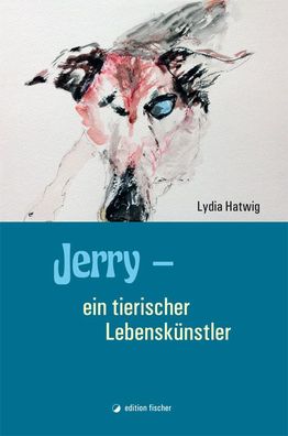 Jerry - ein tierischer Lebensk?nstler, Lydia Hatwig