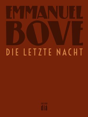 Die letzte Nacht: Roman (Werkausgabe Emmanuel Bove), Emmanuel Bove
