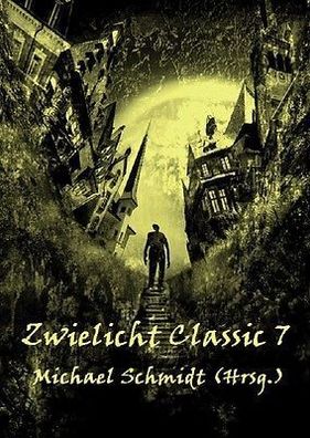Ebook - Zwielicht Classic Nr. 7 von Michael Schmidt (Hrsg.)