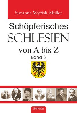 Sch?pferisches Schlesien von A bis Z (Band 3), Suzanna Wycisk-M?ller