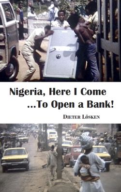 Nigeria, Here I Come... To Open a Bank!, Dieter L?sken
