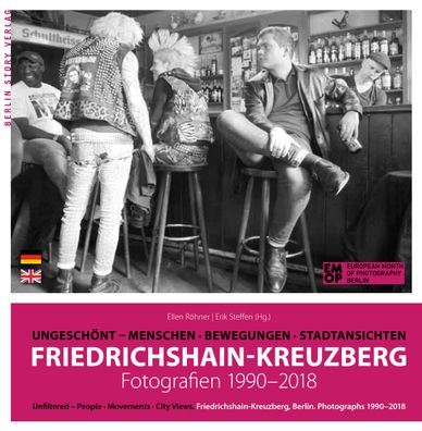 Friedrichshain-Kreuzberg. Fotografien 1990-2018: Ungesch?nt. Menschen, Bewe ...