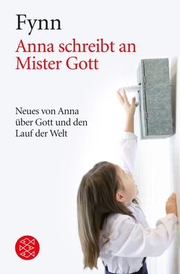 Anna schreibt an Mister Gott: Neues von Anna ?ber Gott und den Lauf der Wel ...