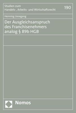 Der Ausgleichsanspruch des Franchisenehmers analog ? 89b HGB (Studien zum H ...