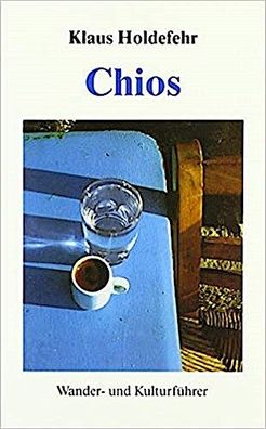 Chios (Kultur- und Wanderf?hrer), Klaus Holdefehr