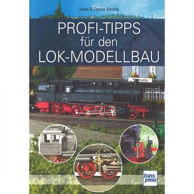Profi-Tipps für den Lok Modellbau Lokomotive Handbuch Anleitung Ratgeber