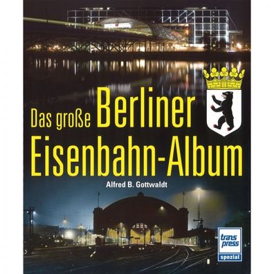Das große Berliner Eisenbahn-Album Handbuch Bildband