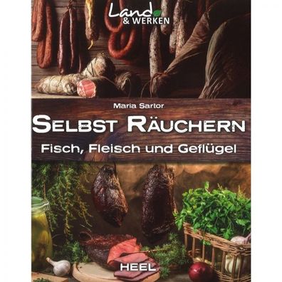 Selbst Räuchern Fisch Fleisch und Geflügel Ratgeber Kochbuch Handbuch