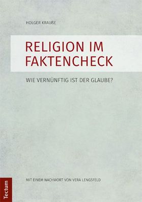 Religion im Faktencheck: Wie vern?nftig ist der Glaube?, Holger Krau?e