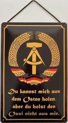 Blechschild mit Kordel 20 X 30 cm Spruch: Du kannst mich aus dem Osten holen, aber...