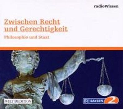 Zwischen Recht und Gerechtigkeit - Philosophie und Staat - Edition BR2 radi ...