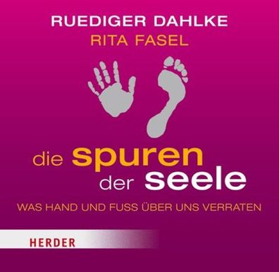 Die Spuren der Seele: Was Hand und Fu? ?ber uns verraten, R?diger Dahlke, R ...