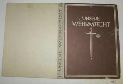 Unsere Wehrmacht im Kriege. Farbaufnahmen der Propaganda-Kompanien.