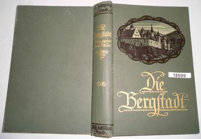 Paul Kellers Monatsblätter: Die Bergstadt, Vierter Jahrgang 1915/16 Zweiter Band