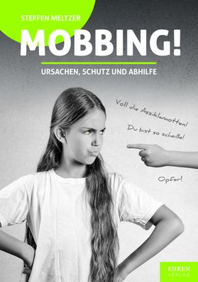 Mobbing!: Ursachen, Schutz und Abhilfe, Steffen Meltzer